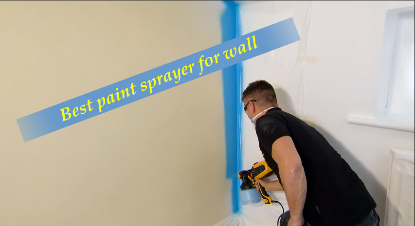 Best paint sprayer for wall